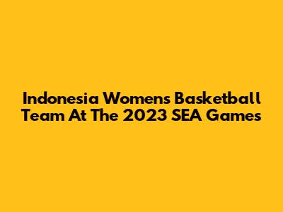 Indonesia Women's Basketball Team At The 2023 SEA Games