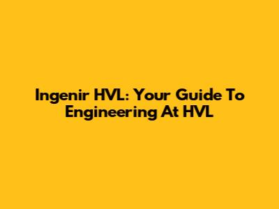 Ingenir HVL: Your Guide To Engineering At HVL