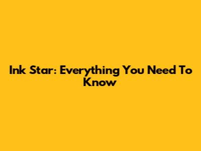 Ink Star: Everything You Need To Know