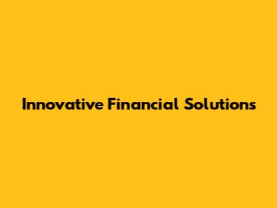 Innovative Financial Solutions