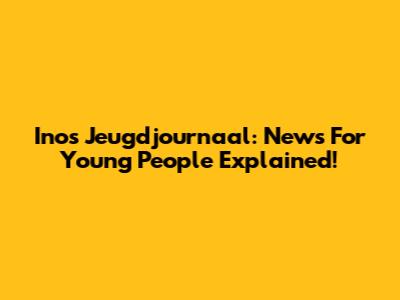Inos Jeugdjournaal: News For Young People Explained!