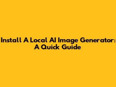 Install A Local AI Image Generator: A Quick Guide
