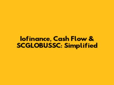 Iofinance, Cash Flow & SCGLOBUSSC: Simplified