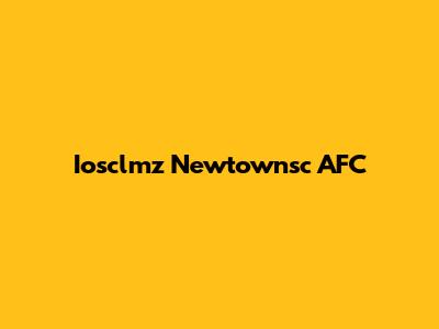 Iosclmz Newtownsc AFC