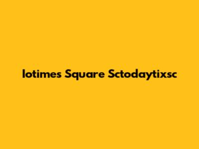 Iotimes Square Sctodaytixsc