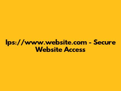 Ips://www.website.com - Secure Website Access