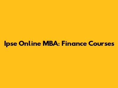 Ipse Online MBA: Finance Courses