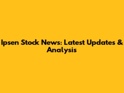Ipsen Stock News: Latest Updates & Analysis