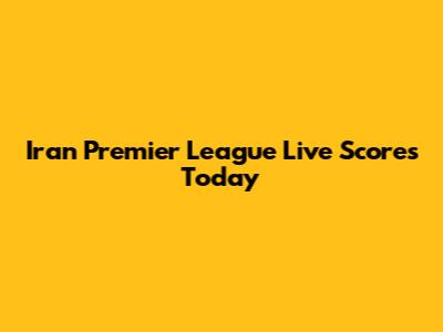 Iran Premier League Live Scores Today