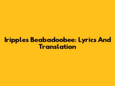 Iripples Beabadoobee: Lyrics And Translation