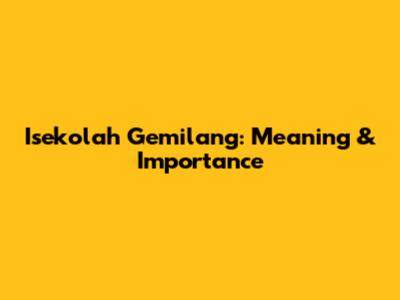 Isekolah Gemilang: Meaning & Importance