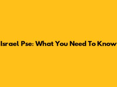 Israel Pse: What You Need To Know