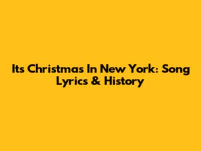 It's Christmas In New York: Song Lyrics & History