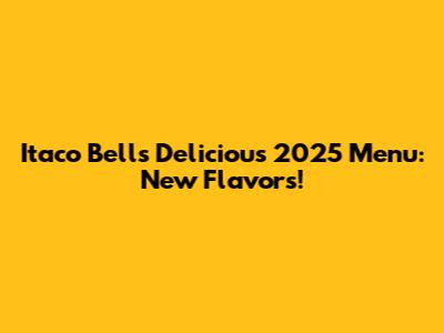 Itaco Bell's Delicious 2025 Menu: New Flavors!