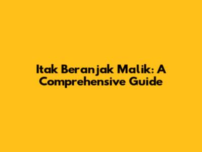 Itak Beranjak Malik: A Comprehensive Guide