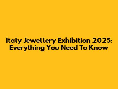 Italy Jewellery Exhibition 2025: Everything You Need To Know