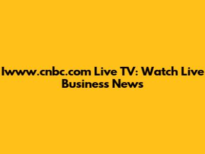Iwww.cnbc.com Live TV: Watch Live Business News