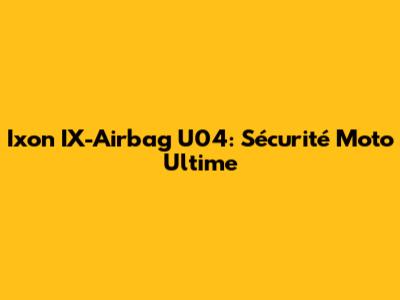 Ixon IX-Airbag U04: Sécurité Moto Ultime