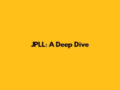 JPLL: A Deep Dive