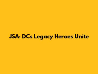 JSA: DC's Legacy Heroes Unite