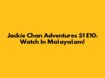 Jackie Chan Adventures S1 E10: Watch In Malayalam!