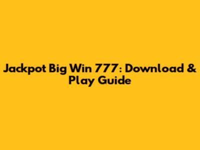 Jackpot Big Win 777: Download & Play Guide