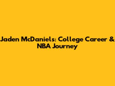 Jaden McDaniels: College Career & NBA Journey