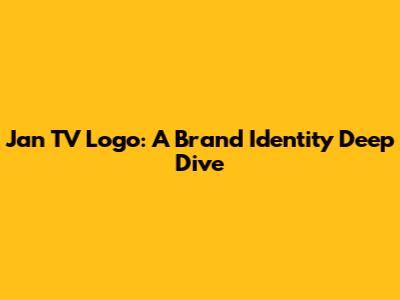 Jan TV Logo: A Brand Identity Deep Dive
