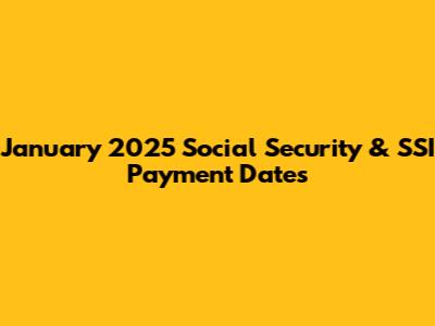 January 2025 Social Security & SSI Payment Dates