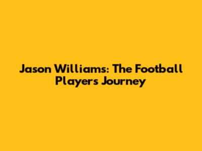 Jason Williams: The Football Player's Journey