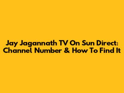 Jay Jagannath TV On Sun Direct: Channel Number & How To Find It
