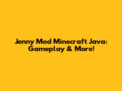 Jenny Mod Minecraft Java: Gameplay & More!