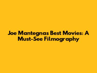 Joe Mantegna's Best Movies: A Must-See Filmography