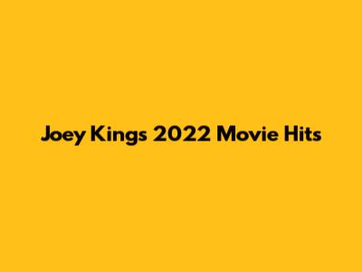 Joey King's 2022 Movie Hits