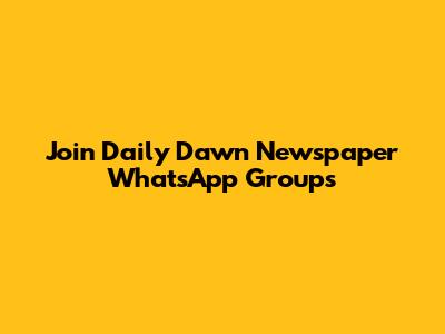 Join Daily Dawn Newspaper WhatsApp Groups