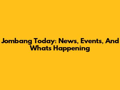Jombang Today: News, Events, And What's Happening