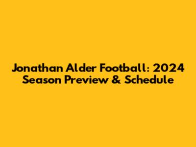 Jonathan Alder Football: 2024 Season Preview & Schedule