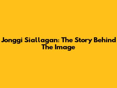 Jonggi Siallagan: The Story Behind The Image