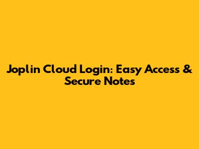 Joplin Cloud Login: Easy Access & Secure Notes