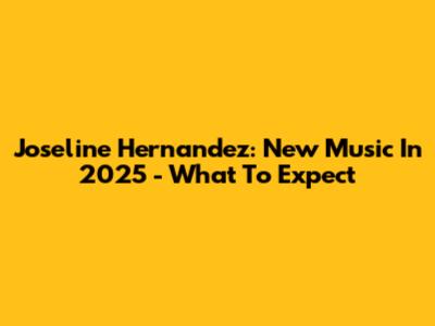 Joseline Hernandez: New Music In 2025 - What To Expect