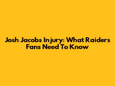 Josh Jacobs Injury: What Raiders Fans Need To Know