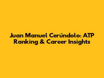 Juan Manuel Cerúndolo: ATP Ranking & Career Insights