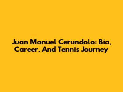 Juan Manuel Cerundolo: Bio, Career, And Tennis Journey