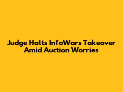 Judge Halts InfoWars Takeover Amid Auction Worries