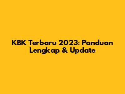 KBK Terbaru 2023: Panduan Lengkap & Update