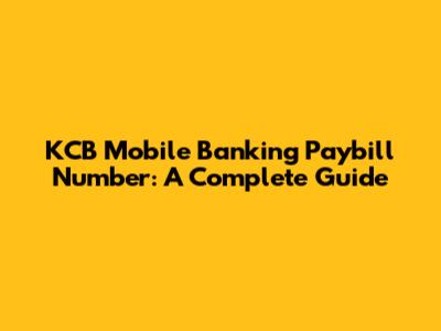 KCB Mobile Banking Paybill Number: A Complete Guide