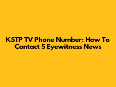 KSTP TV Phone Number: How To Contact 5 Eyewitness News