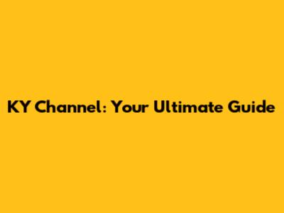 KY Channel: Your Ultimate Guide