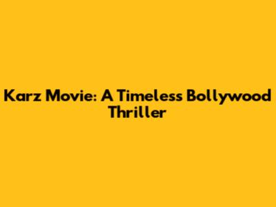 Karz Movie: A Timeless Bollywood Thriller