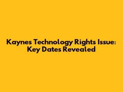 Kaynes Technology Rights Issue: Key Dates Revealed
